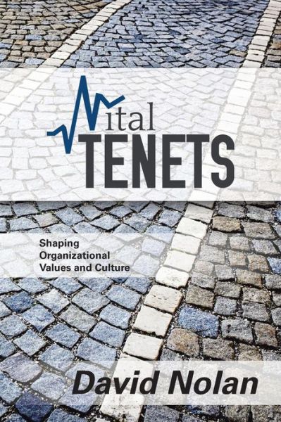 Cover for David Nolan · Vital Tenets: Shaping Organizational Values and Culture (Paperback Book) (2015)