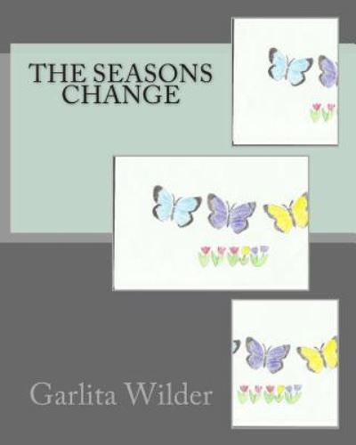 Cover for Garlita J Wilder · The Seasons Change (Paperback Book) (2013)