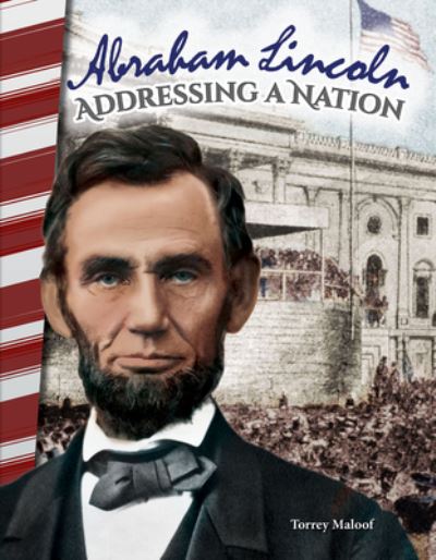 Cover for Torrey Maloof · Abraham Lincoln: Addressing a Nation (Paperback Book) (2017)