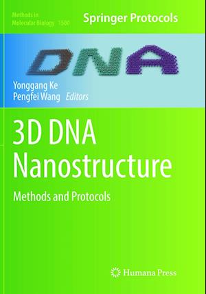 Cover for 3D DNA Nanostructure: Methods and Protocols - Methods in Molecular Biology (Paperback Book) [Softcover reprint of the original 1st ed. 2017 edition] (2018)