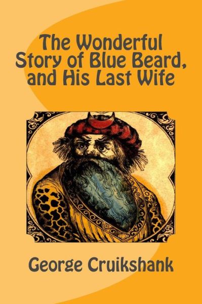 Cover for George Cruikshank · The Wonderful Story of Blue Beard, and His Last Wife (Paperback Book) (2014)