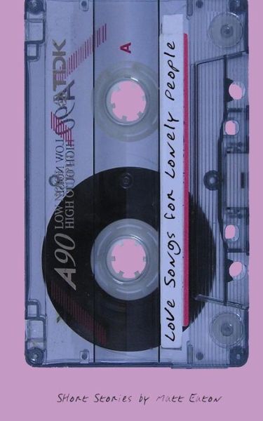 Cover for Matthew Eaton · Love Songs for Lonely People (Paperback Book) (2014)