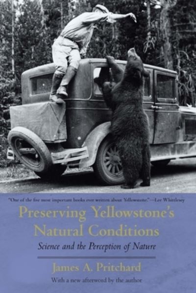 Cover for James A. Pritchard · Preserving Yellowstone's Natural Conditions: Science and the Perception of Nature (Paperback Book) [2 New edition] (2022)