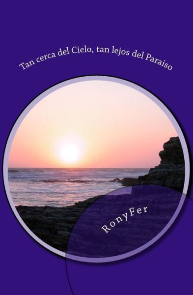 Cover for Ronyfer · Tan Cerca Del Cielo, Tan Lejos Del Paraiso (Taschenbuch) (2014)