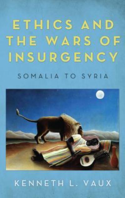 Cover for Kenneth L. Vaux · Ethics and the Wars of Insurgency (Hardcover Book) (2014)