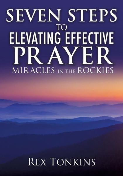 Cover for Rex Tonkins · Seven Steps to Elevating Effective Prayer (Paperback Book) (2015)