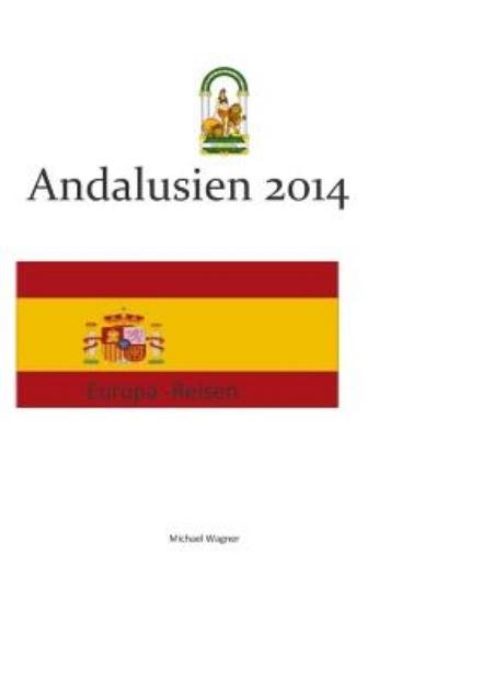 Cover for Michael Wagner · Europa - Reisen: Andalusien 2014 (Pocketbok) (2014)