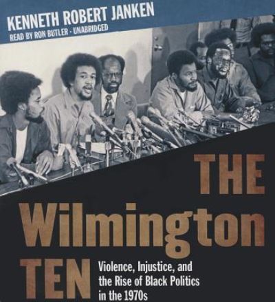 Cover for Kenneth Robert Janken · The Wilmington Ten (CD) (2016)