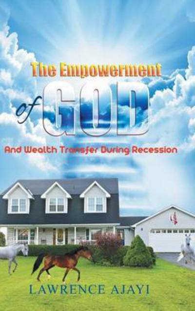 Cover for Lawrence Ajayi · The Empowerment of God and Wealth Transfer During Recession (Hardcover Book) (2015)