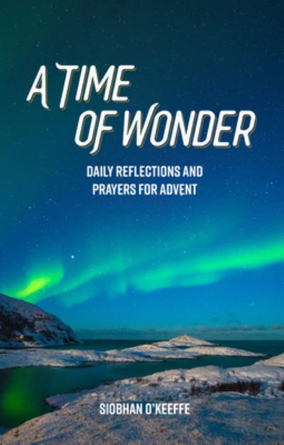 A Time of Wonder - Siobhan O'Keeffe - Books - 1517 Media - 9781506459059 - February 4, 2020