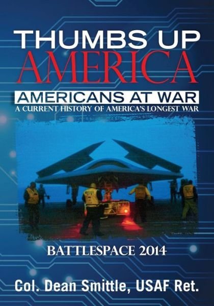 Cover for Usaf Ret Col Dean Smittle · Thumbs Up America Americans at War: Battlespace 2014 (Paperback Bog) (2015)