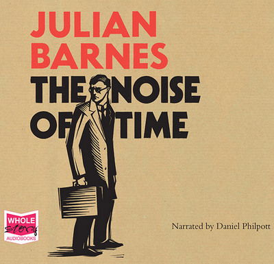 Cover for Julian Barnes · The Noise of Time (Audiobook (CD)) [Unabridged edition] (2016)