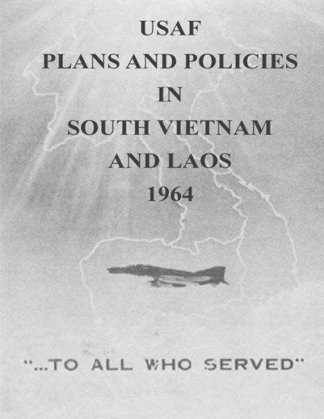 Cover for Office of Air Force History and U S Air · Usaf Plans and Policies in South Vietnam and Laos, 1964 (Paperback Book) (2015)