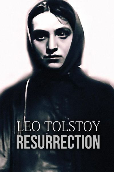 Resurrection - Leo Nikolayevich Tolstoy - Livros - Createspace - 9781512302059 - 21 de maio de 2015