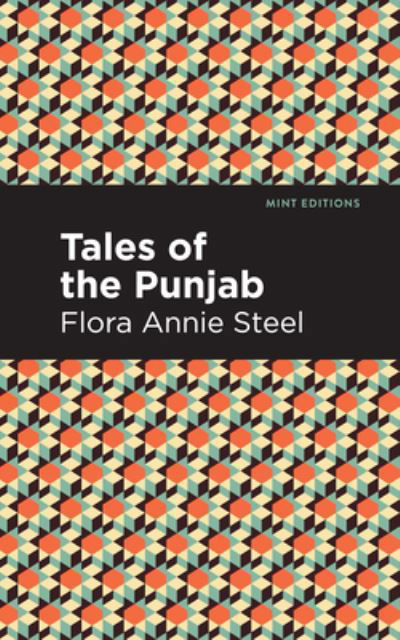 Tales of the Punjab - Mint Editions - Flora Annie Steel - Kirjat - Mint Editions - 9781513280059 - torstai 8. heinäkuuta 2021