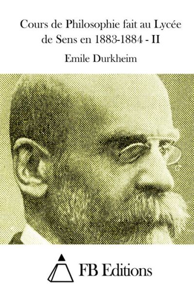 Cover for Emile Durkheim · Cours De Philosophie Fait Au Lycee De Sens en 1883-1884 - II (Pocketbok) (2015)