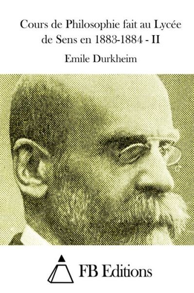 Cover for Emile Durkheim · Cours De Philosophie Fait Au Lycee De Sens en 1883-1884 - II (Paperback Bog) (2015)