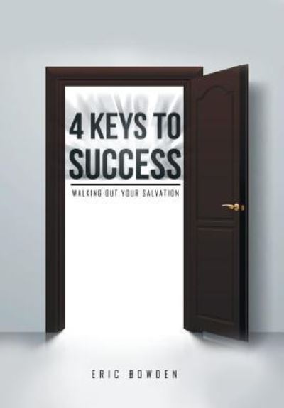 Cover for Eric Bowden · 4 Keys to Success (Hardcover Book) (2016)