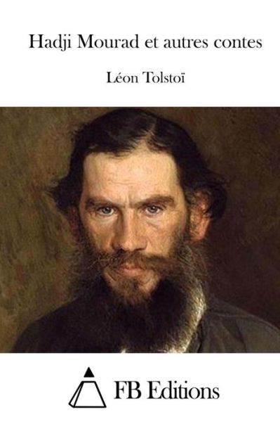 Cover for Leon Tolstoi · Hadji Mourad et Autres Contes (Paperback Book) (2015)