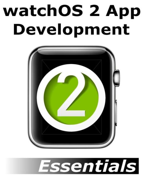 Cover for Neil Smyth · Watchos 2 App Development Essentials: Developing Watchkit Apps for the Apple Watch (Paperback Book) (2015)