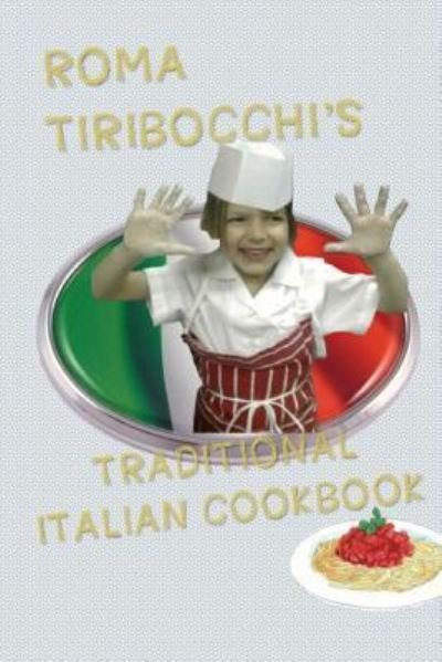 Cover for Roma Tiribocchi · Roma Tiribocchi's Traditional Italian Cookbook (Pocketbok) (2015)