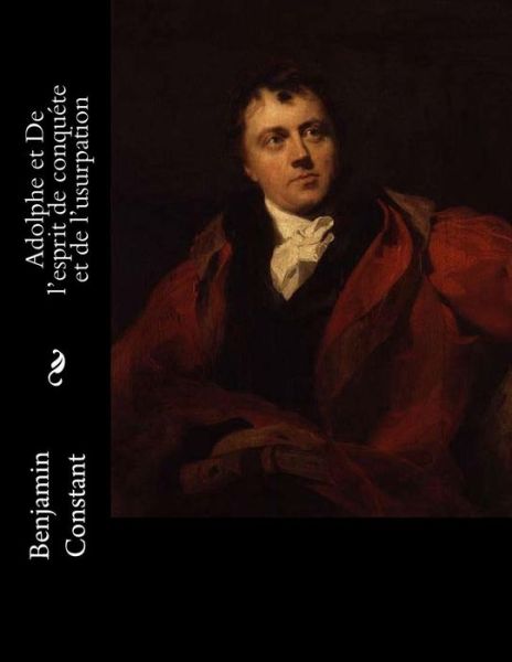 Cover for Benjamin Constant · Adolphe et De l'esprit de conquete et de l'usurpation (Paperback Book) (2016)