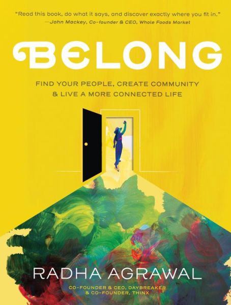 Cover for Radha Agrawal · Belong: Find Your People, Create Community, and Live a More Connected Life (Hardcover Book) (2018)