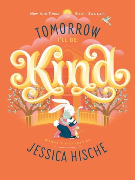 Tomorrow I'll Be Kind - Jessica Hische - Livros - Penguin Young Readers Group - 9781524787059 - 29 de dezembro de 2020