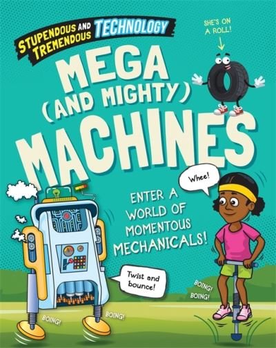 Cover for Claudia Martin · Stupendous and Tremendous Technology: Mega and Mighty Machines - Stupendous and Tremendous Technology (Hardcover bog) [Illustrated edition] (2023)