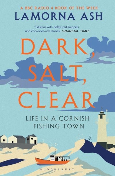 Cover for Lamorna Ash · Dark, Salt, Clear: Life in a Cornish Fishing Town (Paperback Book) (2021)