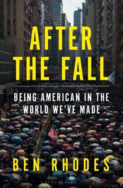 Cover for Ben Rhodes · After the Fall: Being American in the World We've Made (Hardcover bog) (2021)