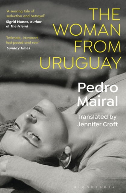 The Woman from Uruguay - Pedro Mairal - Książki - Bloomsbury Publishing PLC - 9781526655059 - 27 października 2022