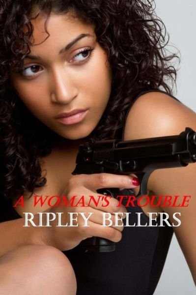 Cover for Ripley Bellers · A Woman's Trouble (Pocketbok) (2015)