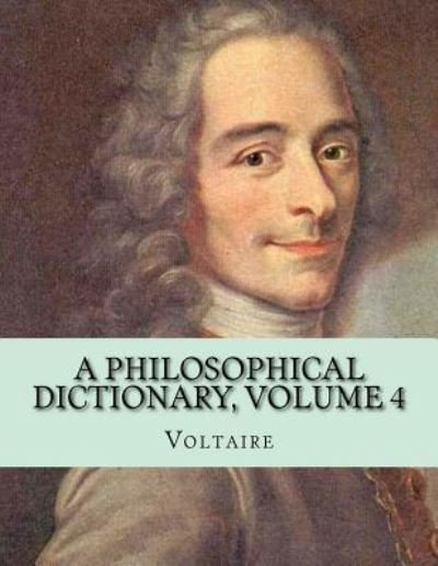 Cover for Voltaire · A Philosophical Dictionary, Volume 4 (Paperback Book) (2016)