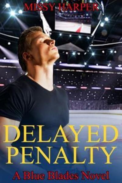 Delayed Penalty - Missy Harper - Books - CreateSpace Independent Publishing Platf - 9781532920059 - April 24, 2016