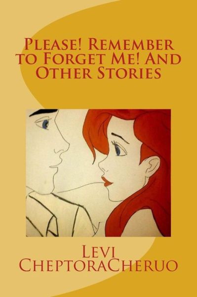 Cover for Levi Cheptora Cheruo · Please! Remember to Forget Me! And Other Stories (Paperback Book) (2016)