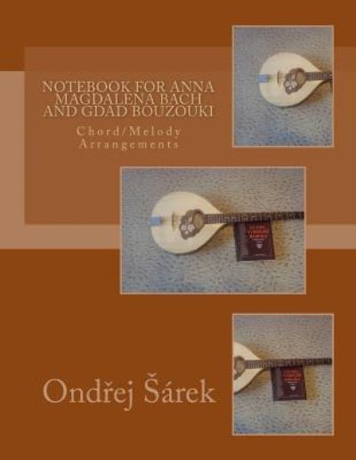 Cover for Ondrej Sarek · Notebook for Anna Magdalena Bach and GDAD Bouzouki (Paperback Book) (2016)