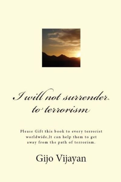 Cover for Gijo Vijayan · I will not surrender to terrorism (Paperback Bog) (2016)