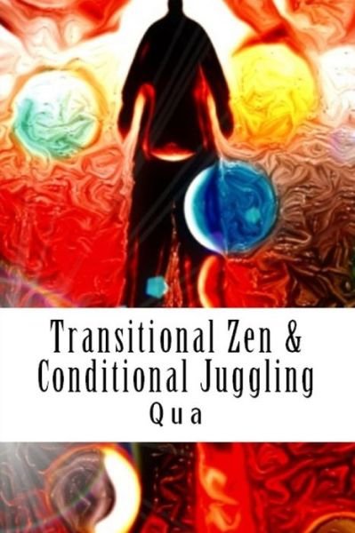 Cover for Qua · Transitional Zen &amp; Conditional Juggling (Pocketbok) (2016)