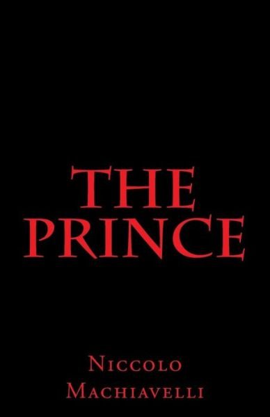 The Prince - Niccolo Machiavelli - Books - Createspace Independent Publishing Platf - 9781537079059 - August 21, 2016