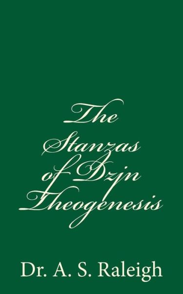 Cover for Dr Albert Sidney Raleigh · The Stanzas of Dzjn Theogenesis (Paperback Book) (2017)