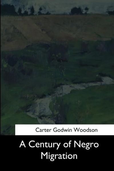 Cover for Carter G Woodson · A Century of Negro Migration (Pocketbok) (2017)