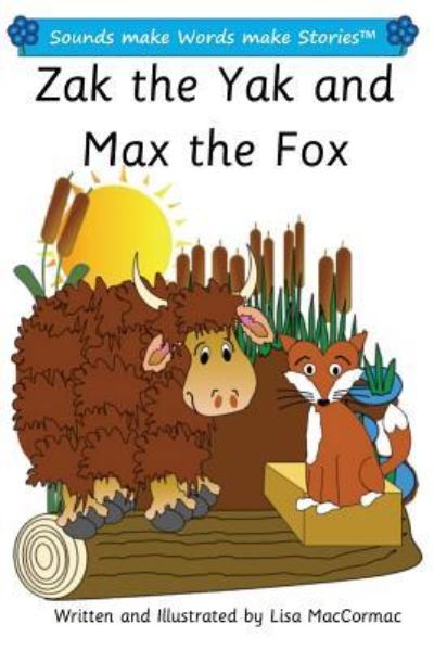 Zak the Yak and Max the Fox - Lisa Maccormac - Books - Createspace Independent Publishing Platf - 9781546369059 - October 28, 2017