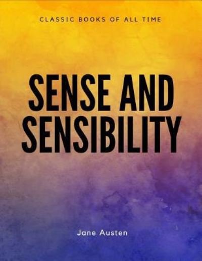 Sense and Sensibility - Jane Austen - Bøger - CreateSpace Independent Publishing Platf - 9781548084059 - 14. juni 2017