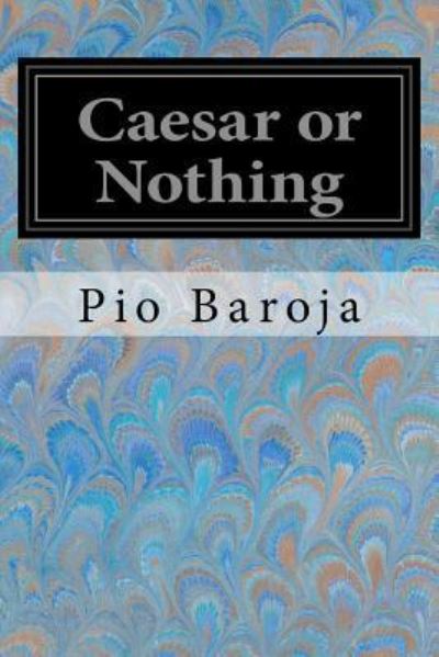 Cover for Pio Baroja · Caesar or Nothing (Paperback Book) (2017)