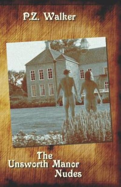 Cover for P Z Walker · The Unsworth Manor Nudes (Paperback Book) (2017)