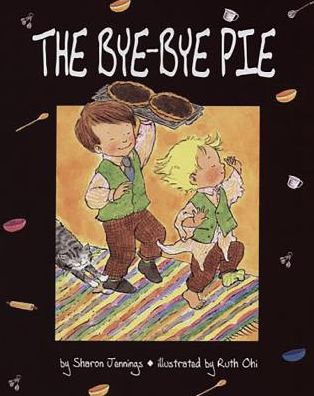 Cover for Ruth Ohi · The Bye-bye Pie (Hardcover Book) (1999)