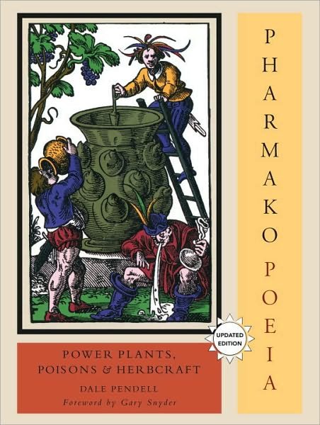 Cover for Dale Pendell · Pharmako / Poeia, Revised and Updated: Plant Powers, Poisons, and Herbcraft - Pharmako (Paperback Bog) (2010)