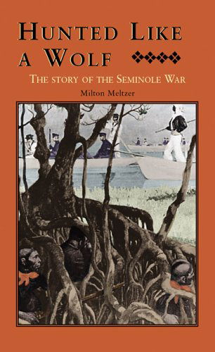 Cover for Milton Meltzer · Hunted Like a Wolf: The Story of the Seminole War (Hardcover Book) (2004)