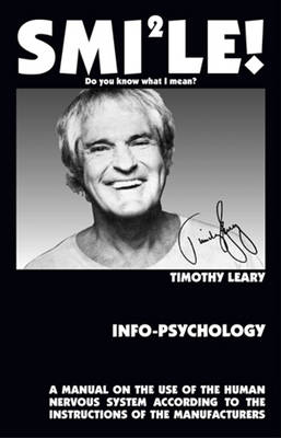 Cover for Leary, Timothy, Ph.D. · Info-Psychology: A Manual on the Use of the Human Nervous System According to the Instructions of the Manufacturers (Paperback Bog) (1987)